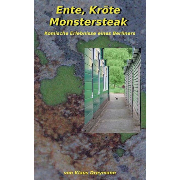 Ente, Krte, Monstersteak: Komische Erlebnisse eines Berliners, (Paperback)