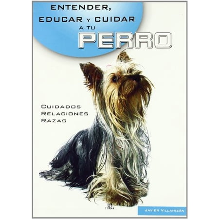 Pre-Owned Entender Educar y Cuidar a Tu Perro (Entender Educar Y Cuidar Tu Mascota / Understand Educate and Care for Your Pet) (Spanish Edition) 9788466211154 Used