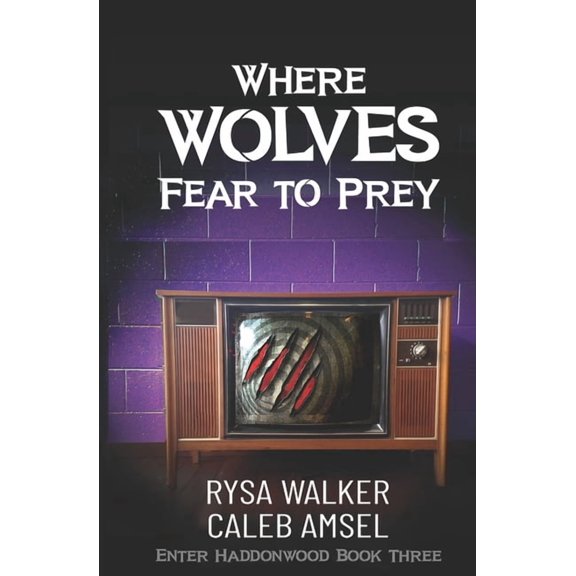 Enter Haddonwood Where Wolves Fear to Prey: Enter Haddonwood Book Three, Book 3, (Paperback)