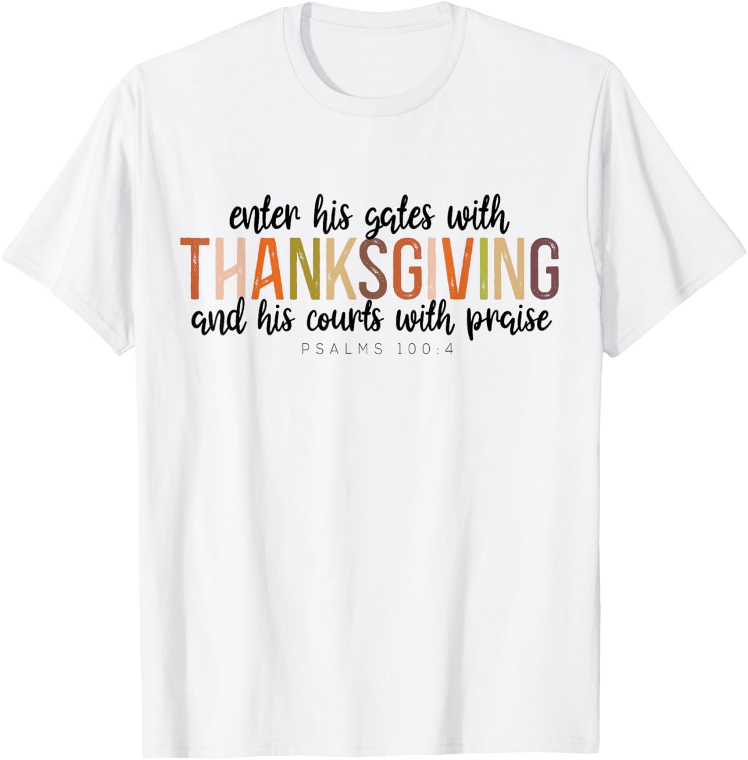Enter His Gates With Thanksgiving And His Courts With Praise T Shirt Enter His Gates With Thanksgiving And His Courts With Praise T Shirt