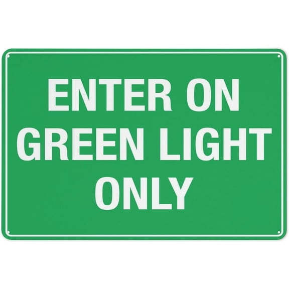 Enter On Green Light Only Sign Sign, 8 X 12 Grade Reflective Sheeting Rust Free Aluminum, Weather Resistant, Waterproof, Easy To Mount
