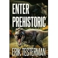 thumbnail image 1 of Enter Prehistoric (Paperback) by Erik Testerman, 1 of 1