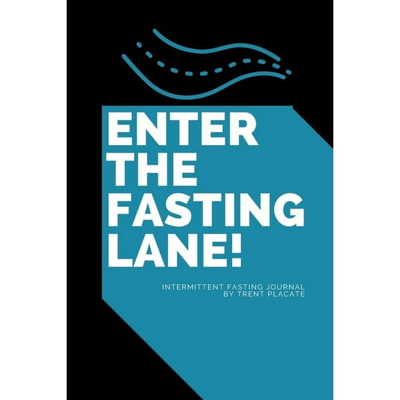 Enter The Fasting Lane: Intermittent Fasting Journal, (Paperback)