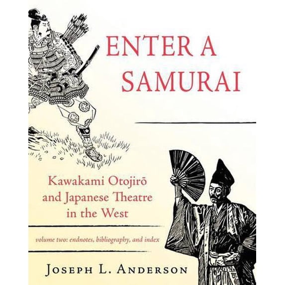 Enter a Samurai: Kawakami Otojiro and Japanese Theatre in the West, Volume 2 (Paperback)