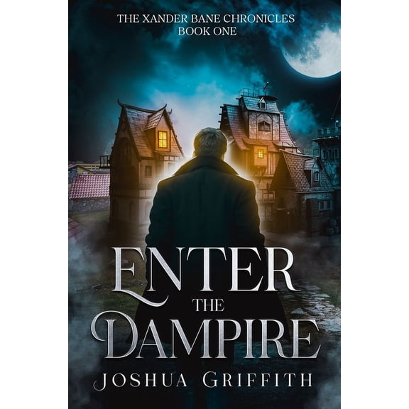 Enter the Dampire: The Xander Bane Chronicles: Book One, (Paperback)