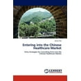 thumbnail image 1 of Entering into the Chinese Healthcare Market (Paperback), 1 of 1