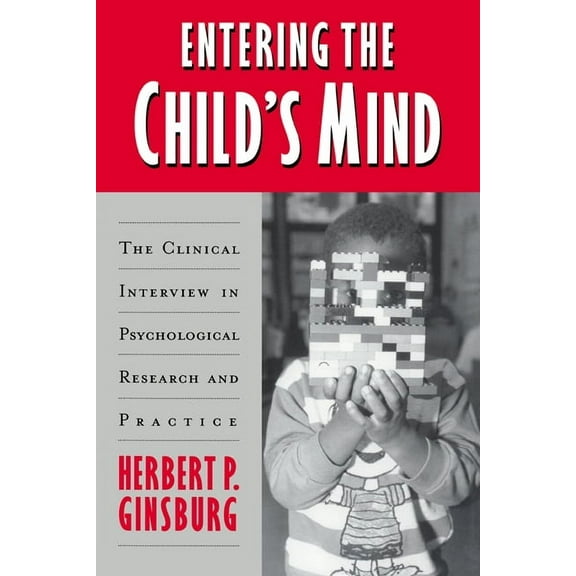 Entering the Child's Mind: The Clinical Interview in Psychological Research and Practice, (Paperback)