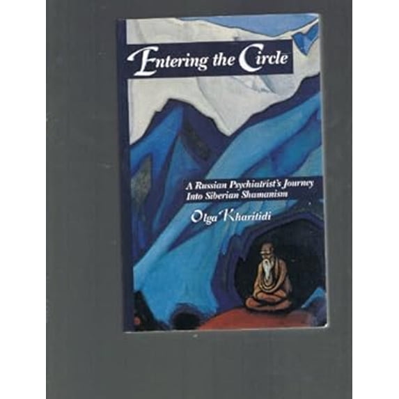 Pre-Owned Entering the Circle : A Russian Psychiatrist's Journey into Siberian Shamanism (Paperback) 9780964703803