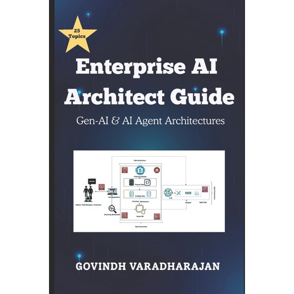 Enterprise AI Architect Guide: Gen-AI & AI Agent Architectures, (Paperback)