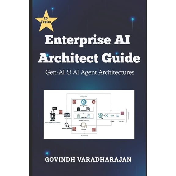 Enterprise AI Architect Guide: Gen-AI & AI Agent Architectures, (Paperback)