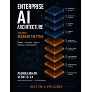 Enterprise AI Architecture Volume I - Models, Protocols, Agents, Retrieval, and Application Development, Paperback