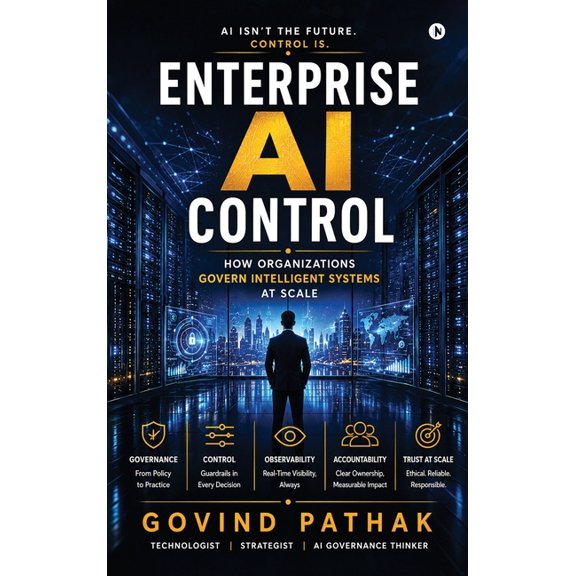 Enterprise AI Control: How Organizations Govern Intelligent Systems at Scale, (Hardcover)