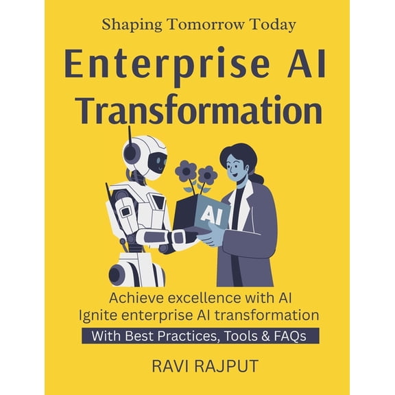 Enterprise AI Transformation: Unlocking Business Value with AI How Companies Thrive with Artificial Intelligence Strateg, (Paperback)