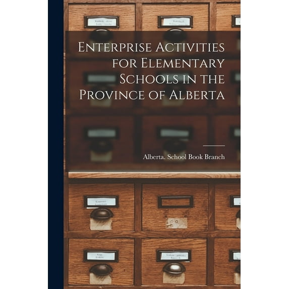 Enterprise Activities for Elementary Schools in the Province of Alberta, (Paperback)