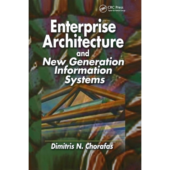 Enterprise Architecture and New Generation Information Systems, (Paperback)