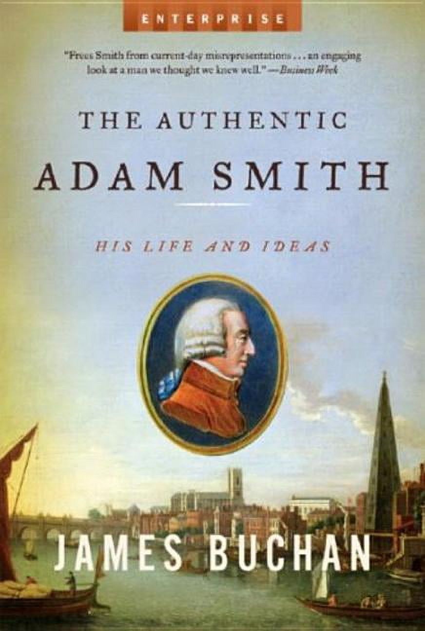 Enterprise Authentic Adam Smith: His Life and Ideas, Book 0, (Paperback)