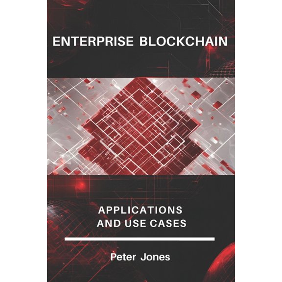 Enterprise Blockchain: Applications and Use Cases, (Paperback)
