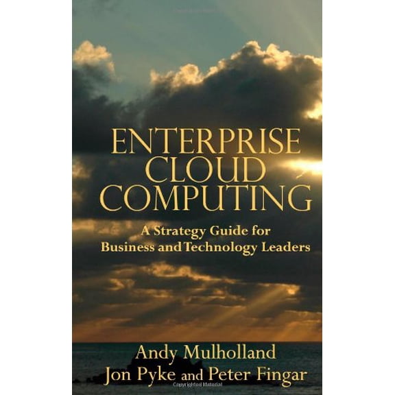 Pre-Owned Enterprise Cloud Computing: A Strategy Guide for Business and Technology Leaders, 9780929652290, 0929652290, Paperback,