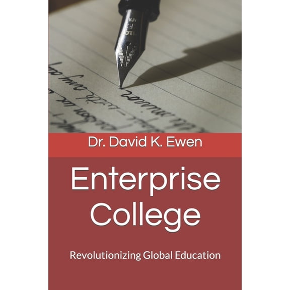 Enterprise College : Revolutionizing Global Education (Paperback)