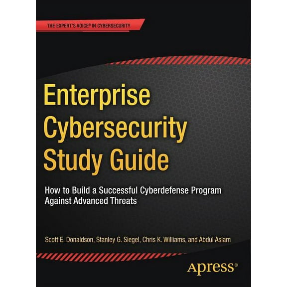 Enterprise Cybersecurity Study Guide: How to Build a Successful Cyberdefense Program Against Advanced Threats, (Paperback)