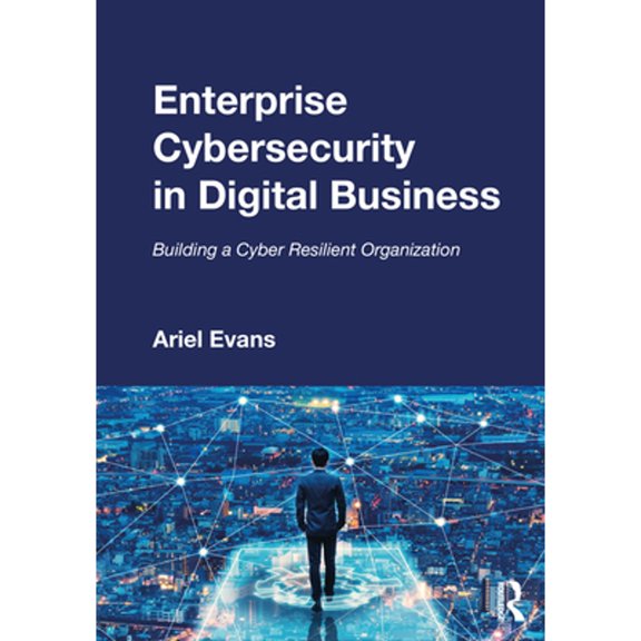 Pre-Owned Enterprise Cybersecurity in Digital Business: Building a Cyber Resilient Organization, (Paperback)
