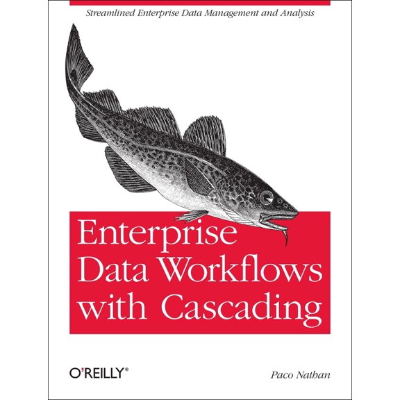 Pre-Owned Enterprise Data Workflows with Cascading: Streamlined Enterprise Data Management and Analysis (Paperback) 1449358721 9781449358723
