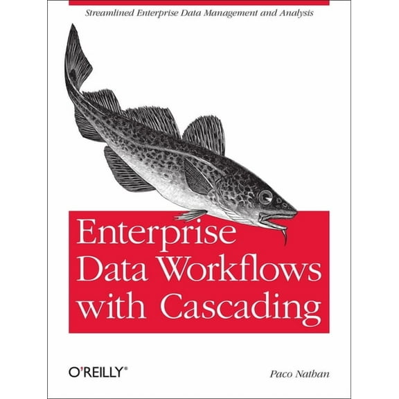 Enterprise Data Workflows with Cascading: Streamlined Enterprise Data Management and Analysis (Paperback)