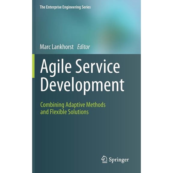 Enterprise Engineering Agile Service Development: Combining Adaptive Methods and Flexible Solutions, (Hardcover)