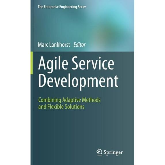 Enterprise Engineering Agile Service Development: Combining Adaptive Methods and Flexible Solutions, (Hardcover)