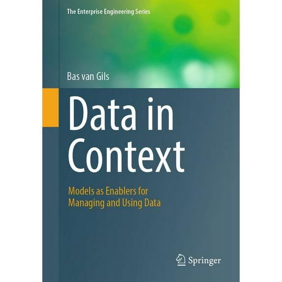 Enterprise Engineering Data in Context: Models as Enablers for Managing and Using Data, (Paperback)