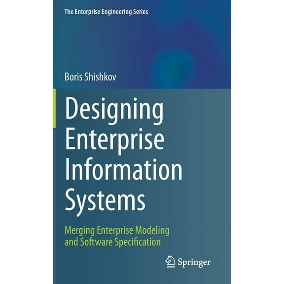 Enterprise Engineering Designing Enterprise Information Systems: Merging Enterprise Modeling and Software Specification, (Hardcover)