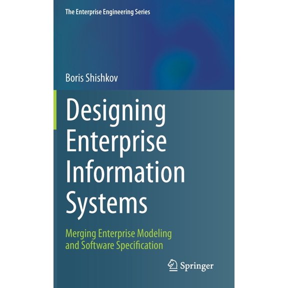 Enterprise Engineering Designing Enterprise Information Systems: Merging Enterprise Modeling and Software Specification, (Hardcover)