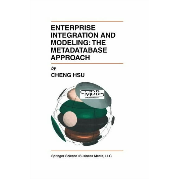 Enterprise Integration and Modeling: The Metadatabase Approach, (Paperback)