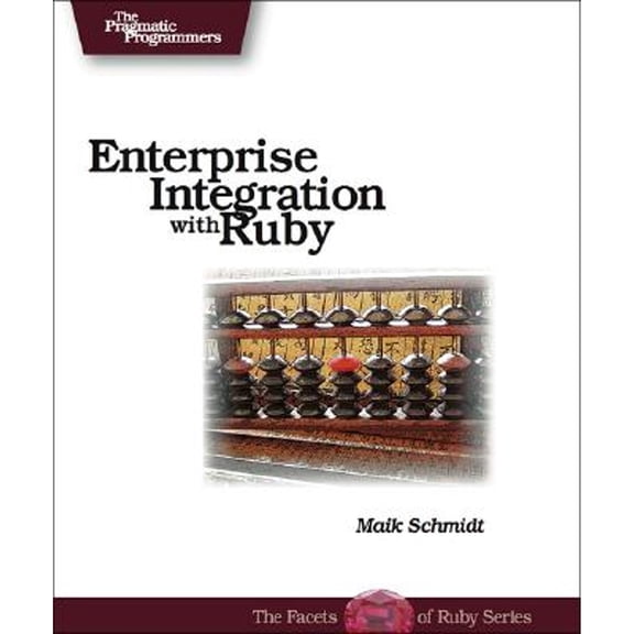 Pre-Owned Enterprise Integration: with Ruby (Facets of Rudy Series) Paperback