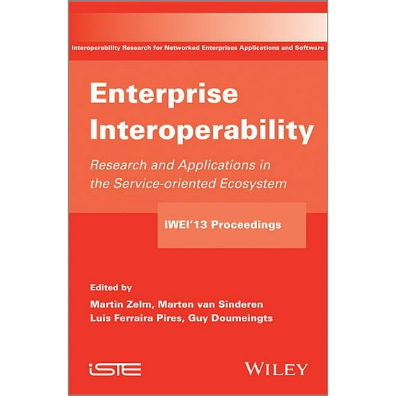 Enterprise Interoperability: Research and Applications in Service-Oriented Ecosystem (Proceedings of the 5th International Ifip Working Conference Iwie 2013) (Paperback)