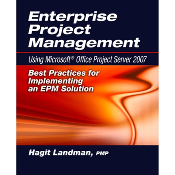 Pre-Owned Enterprise Project Management Using Microsoft(r) Office Project Server 2007: Best Practices for Implementing an Epm Solution (Paperback) 1932159975 9781932159974