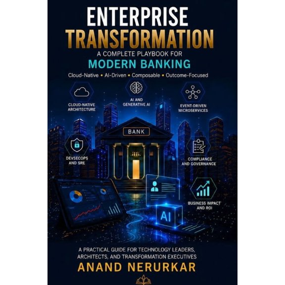 Enterprise Transformation A Complete Playbook for Modern Banking: Cloud, Architecture, AI & Digital Modernization for BF, (Paperback)