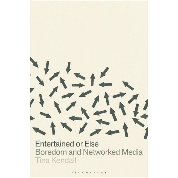 Entertained or Else: Boredom and Networked Media, (Hardcover)