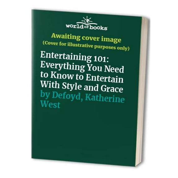 Pre-Owned Entertaining 101: Everything You Need to Know to Entertain with Style and Grace (Hardcover) 0385485425 9780385485425