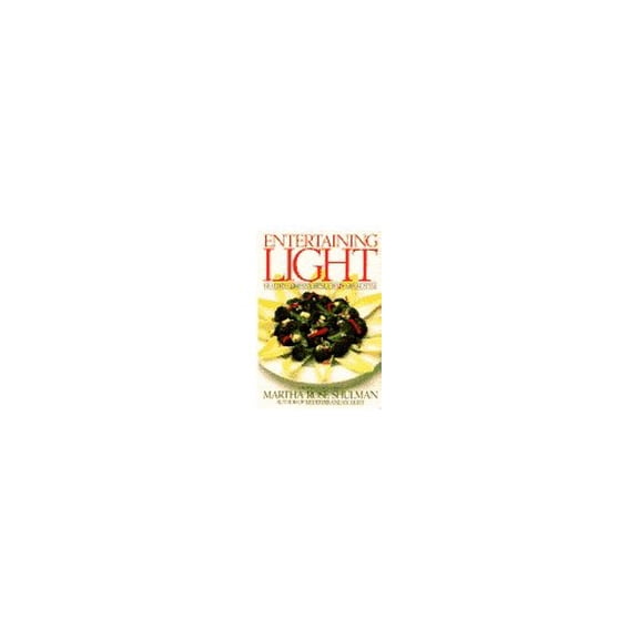Pre-Owned Entertaining Light: Healthy Company Menus with Great Style (Hardcover) by Martha Rose Shulman