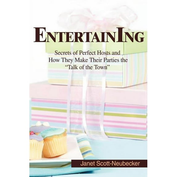 Entertaining : Secrets of Perfect Hosts And How They Make Their Parties the "Talk of the Town"