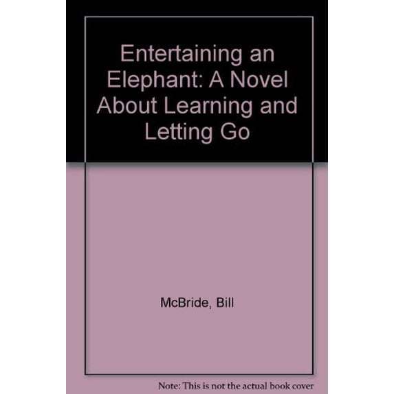 Pre-Owned Entertaining an Elephant: A Novel About Learning and Letting Go (Paperback) 0965625400 9780965625401
