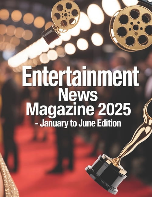 Entertainment News Magazine: January-June Edition 2025, (Paperback)