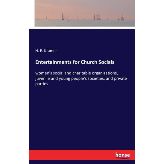 Entertainments for Church Socials: women's social and charitable organizations, juvenile and young people's societies, a, (Paperback)