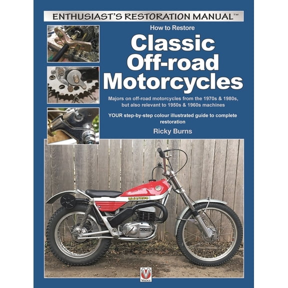 Enthusiast's Restoration Manual How to Restore Classic Off-Road Motorcycles: Majors on Off-Road Motorcycles from the 1970s & 1980s, But Also Relevan, (Paperback)