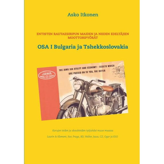Entisten rautaesiripun maiden ja niiden edeltäjien moottoripyörät: OSA I Bulgaria ja Tshekkoslovakia, (Paperback)