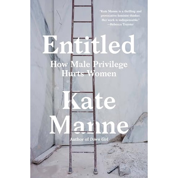 Pre-Owned Entitled: How Male Privilege Hurts Women, 9781984826558, 1984826557, Hardcover,