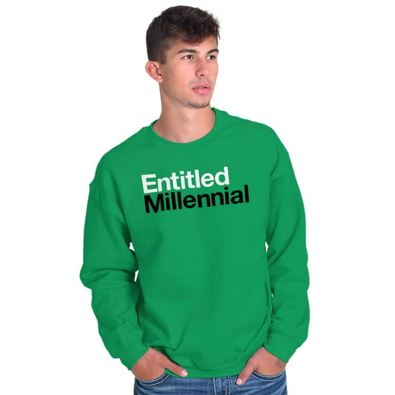 Entitled Millennial Funny Sarcastic Sweatshirt for Men or Women Brisco Brands S