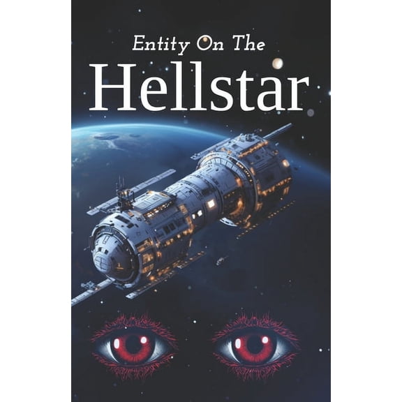 Entity on the Hellstar: A SciFi Horror Novel (Paperback)
