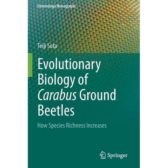 Entomology Monographs Evolutionary Biology of Carabus Ground Beetles: How Species Richness Increases, (Paperback)
